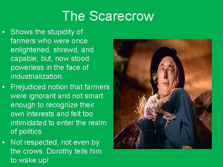 The Scarecrow • Shows the stupidity of farmers who were once enlightened, shrewd, and