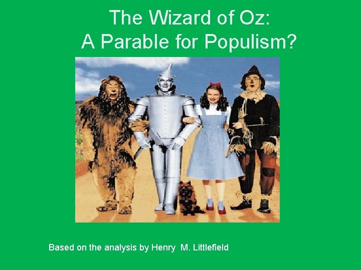The Wizard of Oz: A Parable for Populism? Based on the analysis by Henry