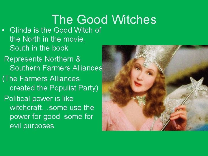 The Good Witches • Glinda is the Good Witch of the North in the