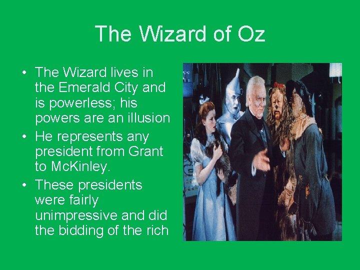 The Wizard of Oz • The Wizard lives in the Emerald City and is