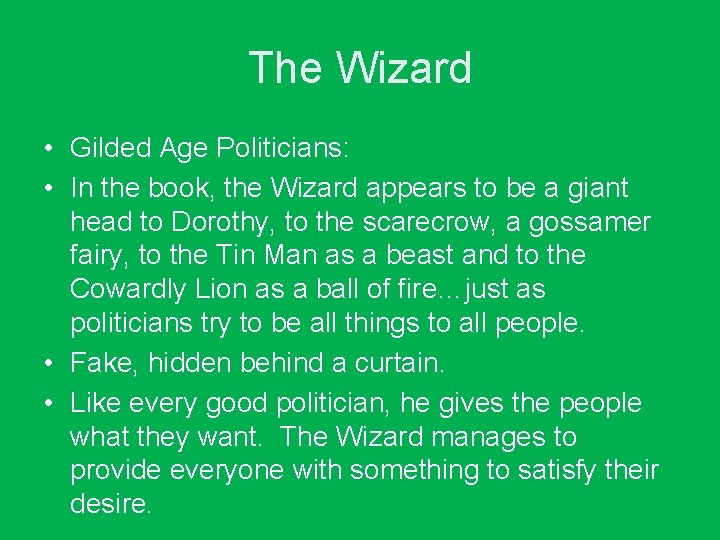 The Wizard • Gilded Age Politicians: • In the book, the Wizard appears to