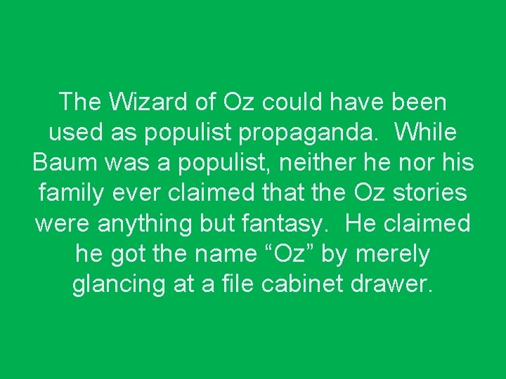The Wizard of Oz could have been used as populist propaganda. While Baum was