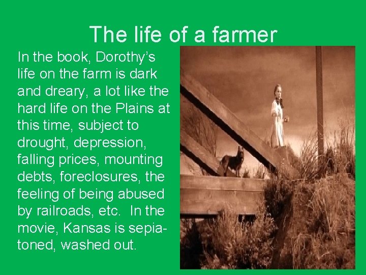 The life of a farmer In the book, Dorothy’s life on the farm is