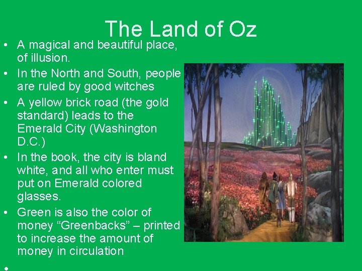 The Land of Oz • A magical and beautiful place, of illusion. • In