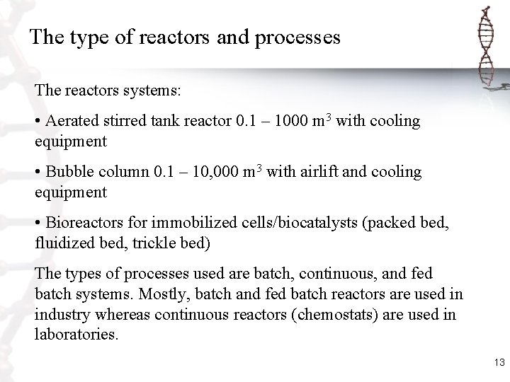 The type of reactors and processes The reactors systems: • Aerated stirred tank reactor