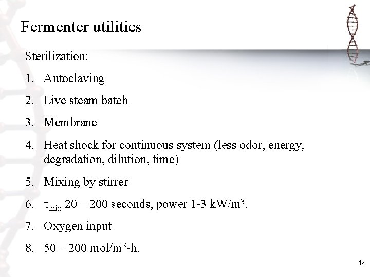 Fermenter utilities Sterilization: 1. Autoclaving 2. Live steam batch 3. Membrane 4. Heat shock