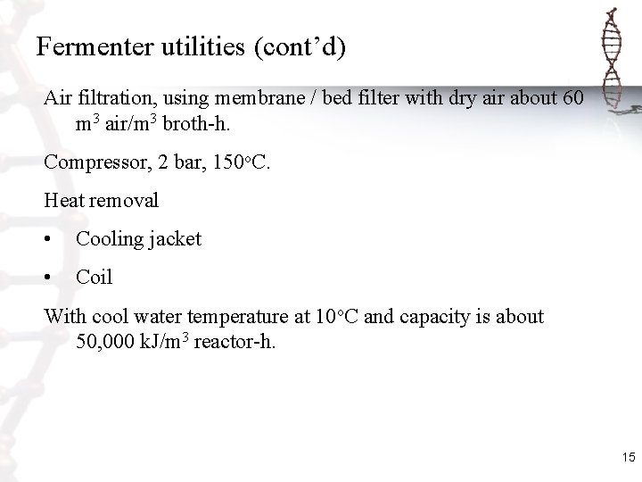 Fermenter utilities (cont’d) Air filtration, using membrane / bed filter with dry air about