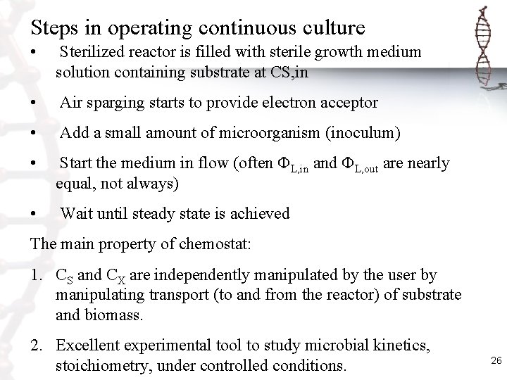 Steps in operating continuous culture • Sterilized reactor is filled with sterile growth medium