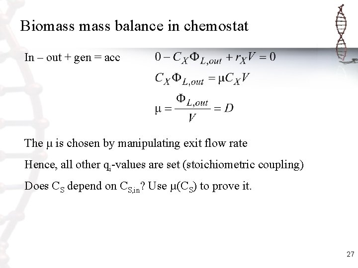 Biomass balance in chemostat In – out + gen = acc The µ is
