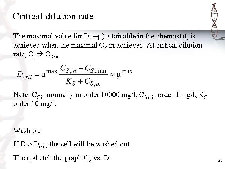 Critical dilution rate The maximal value for D (=µ) attainable in the chemostat, is