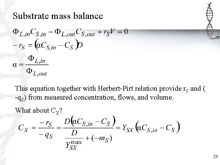 Substrate mass balance This equation together with Herbert-Pirt relation provide r. S and (