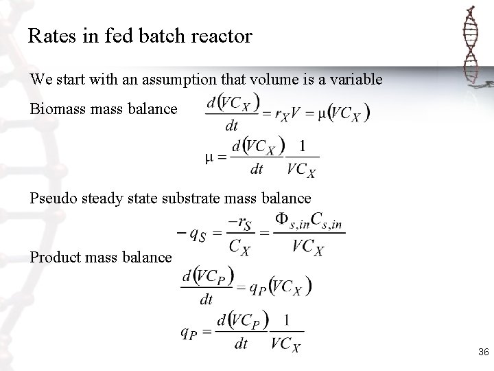 Rates in fed batch reactor We start with an assumption that volume is a