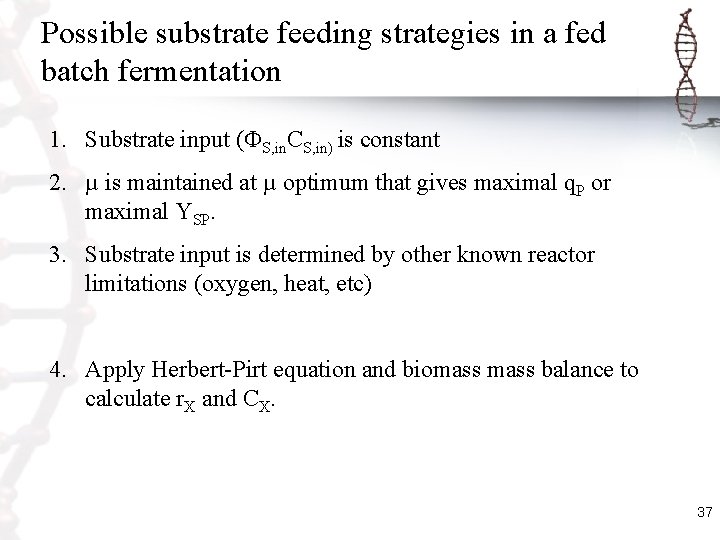 Possible substrate feeding strategies in a fed batch fermentation 1. Substrate input ( S,