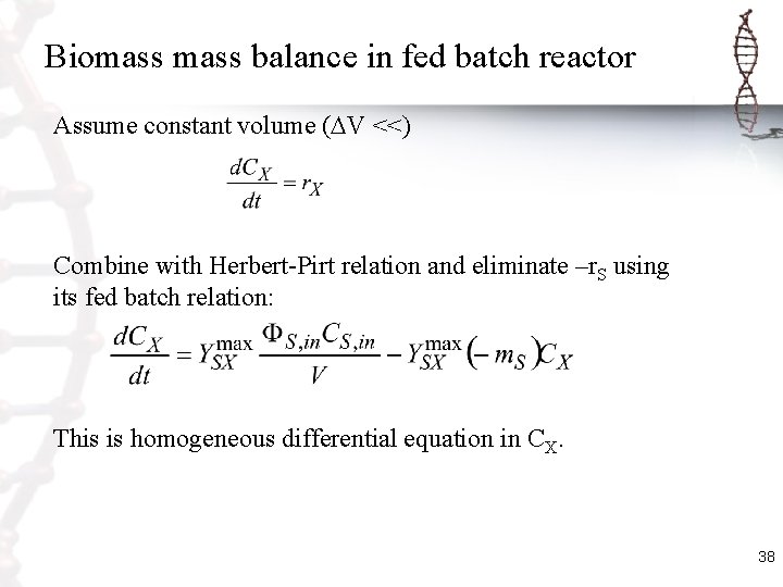 Biomass balance in fed batch reactor Assume constant volume (DV <<) Combine with Herbert-Pirt