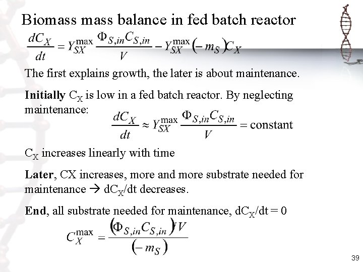 Biomass balance in fed batch reactor The first explains growth, the later is about