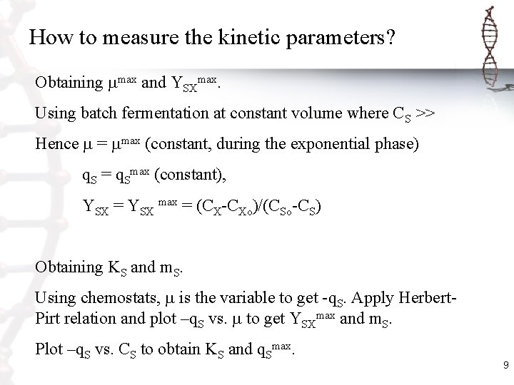 How to measure the kinetic parameters? Obtaining max and YSXmax. Using batch fermentation at