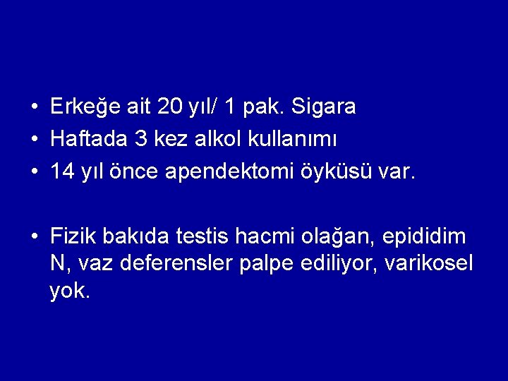  • Erkeğe ait 20 yıl/ 1 pak. Sigara • Haftada 3 kez alkol