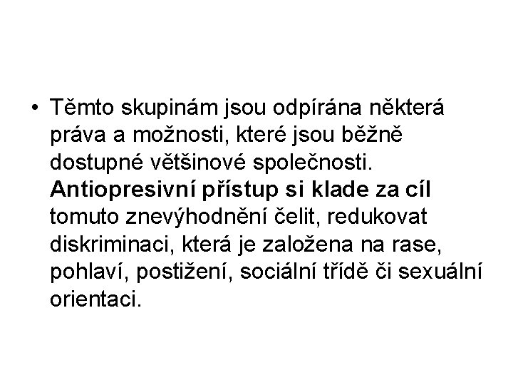  • Těmto skupinám jsou odpírána některá práva a možnosti, které jsou běžně dostupné