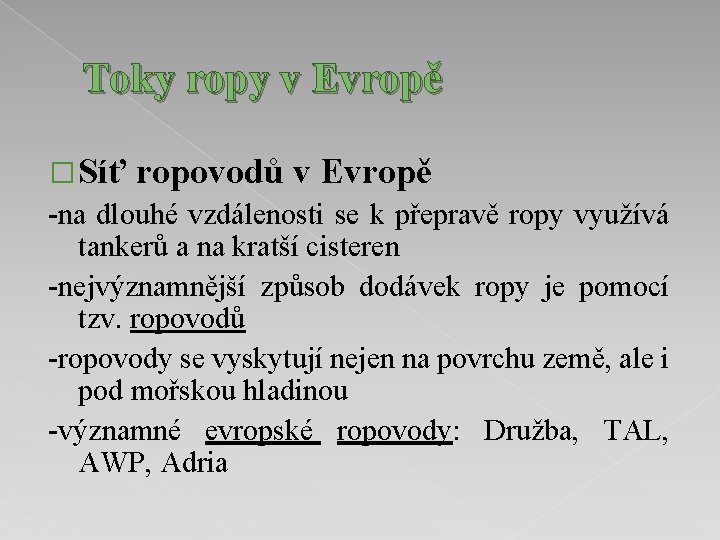 Toky ropy v Evropě � Síť ropovodů v Evropě -na dlouhé vzdálenosti se k