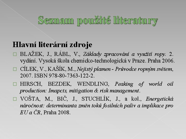 Seznam použité literatury Hlavní literární zdroje BLAŽEK, J. , RÁBL, V. , Základy zpracování