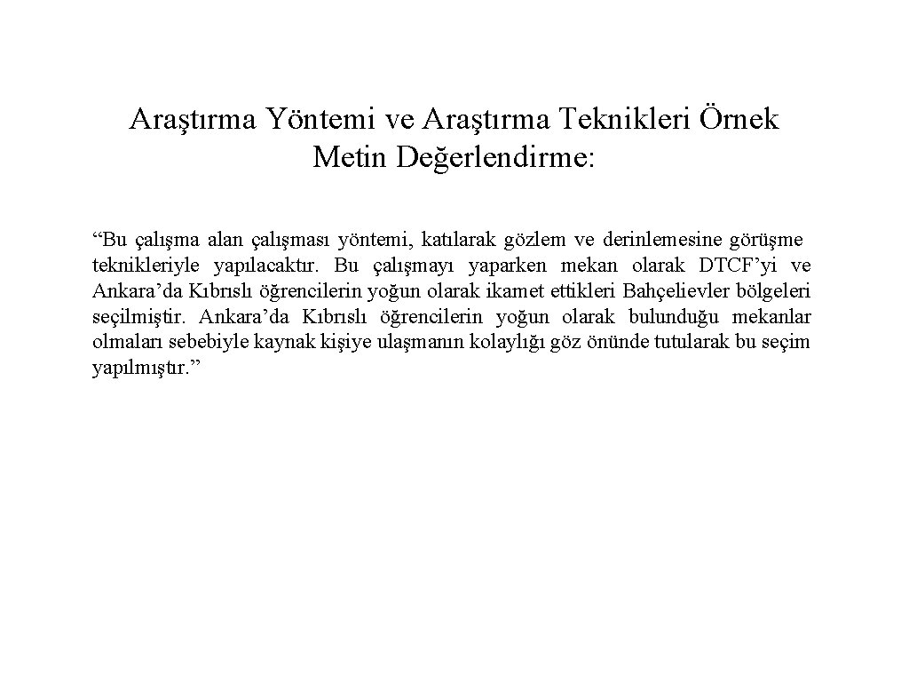 Araştırma Yöntemi ve Araştırma Teknikleri Örnek Metin Değerlendirme: “Bu çalışma alan çalışması yöntemi, katılarak