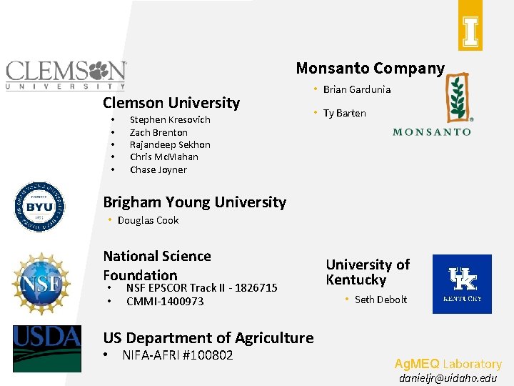 Monsanto Company Clemson University • • • Stephen Kresovich Zach Brenton Rajandeep Sekhon Chris