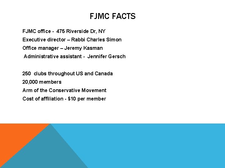 FJMC FACTS FJMC office - 475 Riverside Dr, NY Executive director – Rabbi Charles