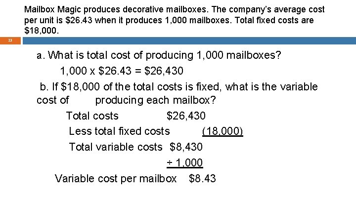 Mailbox Magic produces decorative mailboxes. The company’s average cost per unit is $26. 43