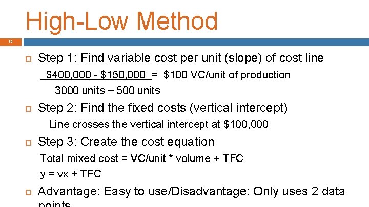 High-Low Method 30 Step 1: Find variable cost per unit (slope) of cost line