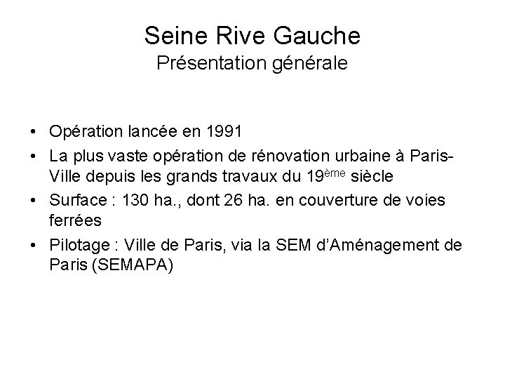Seine Rive Gauche Présentation générale • Opération lancée en 1991 • La plus vaste