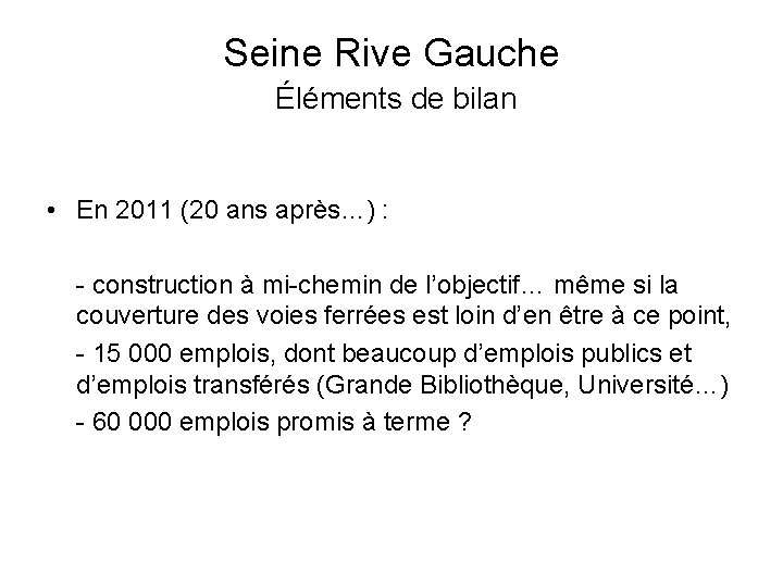 Seine Rive Gauche Éléments de bilan • En 2011 (20 ans après…) : -