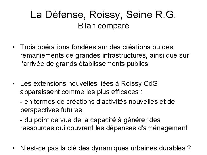 La Défense, Roissy, Seine R. G. Bilan comparé • Trois opérations fondées sur des