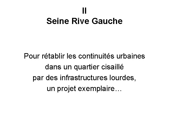 II Seine Rive Gauche Pour rétablir les continuités urbaines dans un quartier cisaillé par