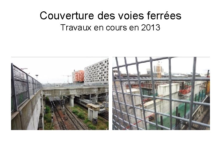 Couverture des voies ferrées Travaux en cours en 2013 