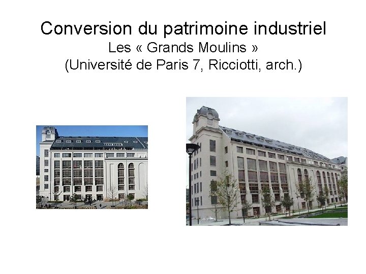 Conversion du patrimoine industriel Les « Grands Moulins » (Université de Paris 7, Ricciotti,