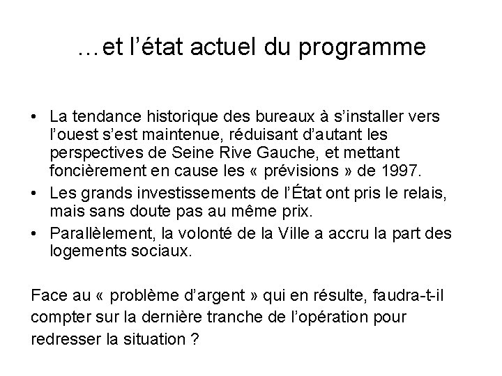 …et l’état actuel du programme • La tendance historique des bureaux à s’installer vers