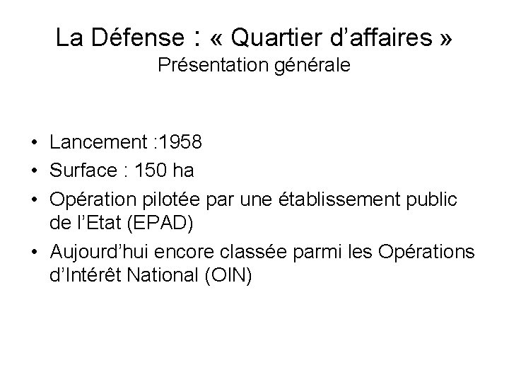 La Défense : « Quartier d’affaires » Présentation générale • Lancement : 1958 •