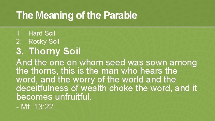 The Meaning of the Parable 1. Hard Soil 2. Rocky Soil 3. Thorny Soil