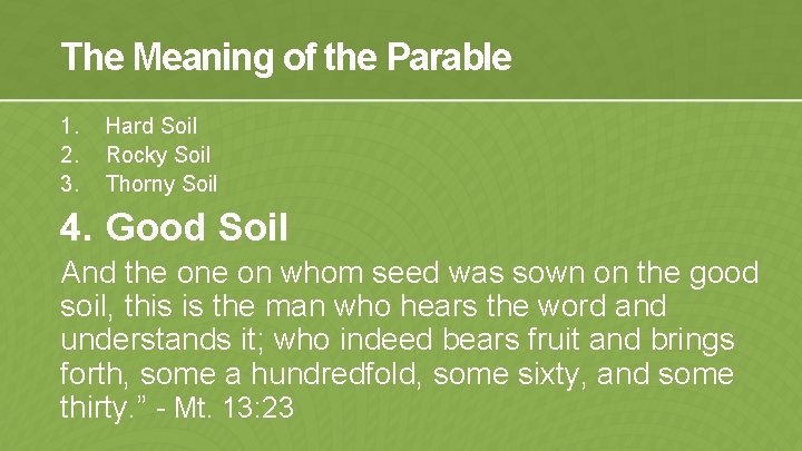 The Meaning of the Parable 1. 2. 3. Hard Soil Rocky Soil Thorny Soil