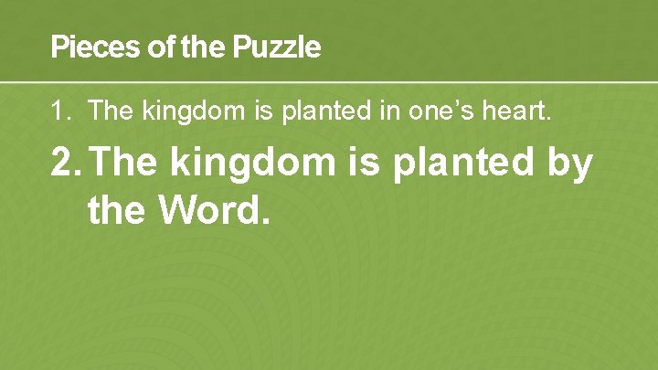 Pieces of the Puzzle 1. The kingdom is planted in one’s heart. 2. The