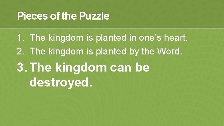 Pieces of the Puzzle 1. The kingdom is planted in one’s heart. 2. The