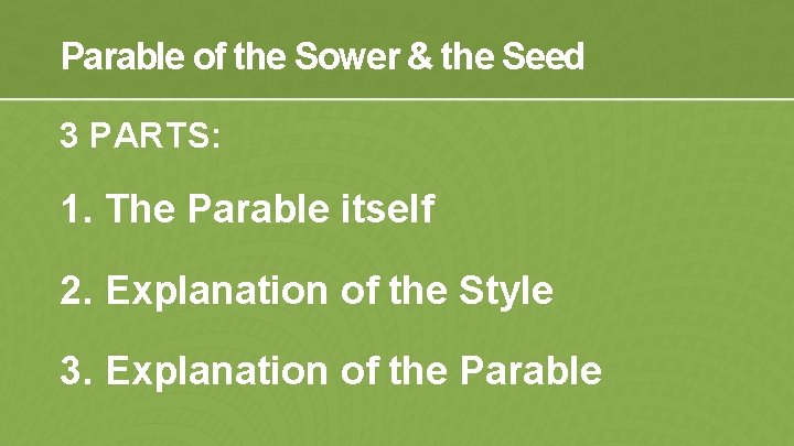 Parable of the Sower & the Seed 3 PARTS: 1. The Parable itself 2.