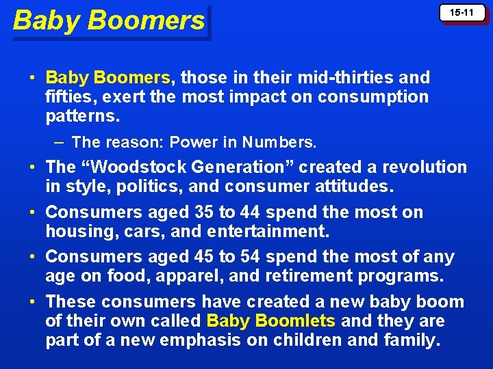 Baby Boomers 15 -11 • Baby Boomers, Boomers those in their mid-thirties and fifties,