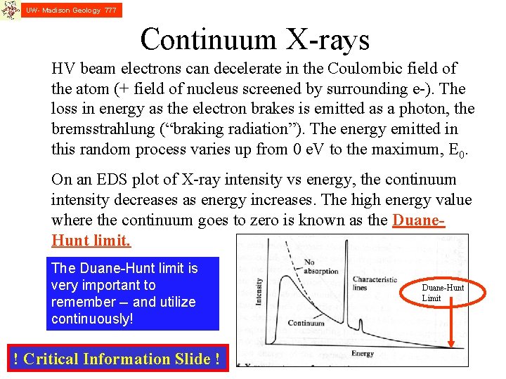 UW- Madison Geology 777 Continuum X-rays HV beam electrons can decelerate in the Coulombic