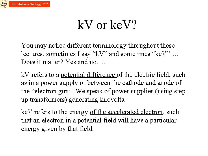 UW- Madison Geology 777 k. V or ke. V? You may notice different terminology