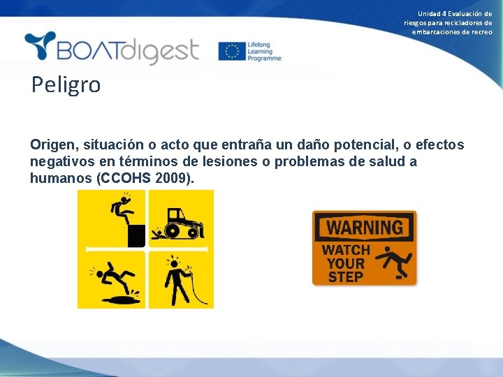 Unidad 4 Evaluación de riesgos para recicladores de embarcaciones de recreo Peligro Origen, situación