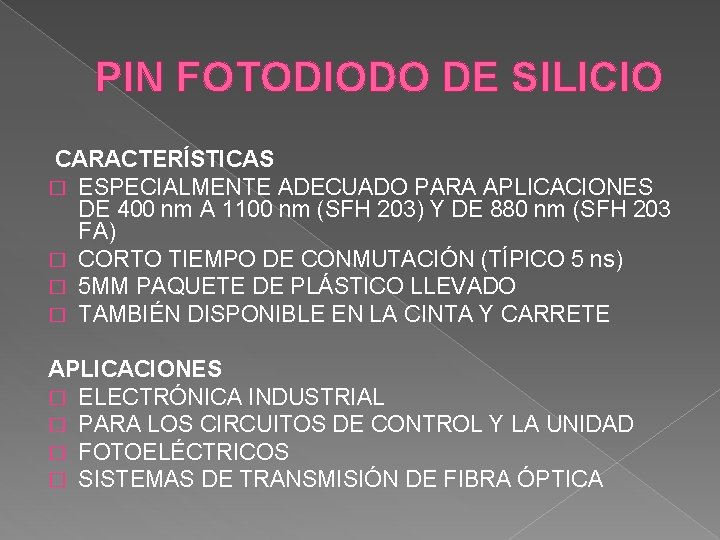 PIN FOTODIODO DE SILICIO CARACTERÍSTICAS � ESPECIALMENTE ADECUADO PARA APLICACIONES DE 400 nm A