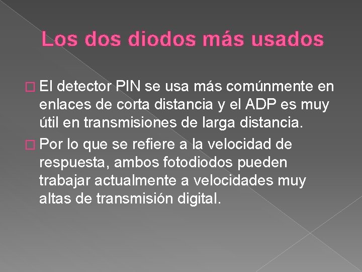 Los diodos más usados � El detector PIN se usa más comúnmente en enlaces