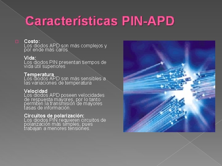 Características PIN-APD � Costo: Los diodos APD son más complejos y por ende más