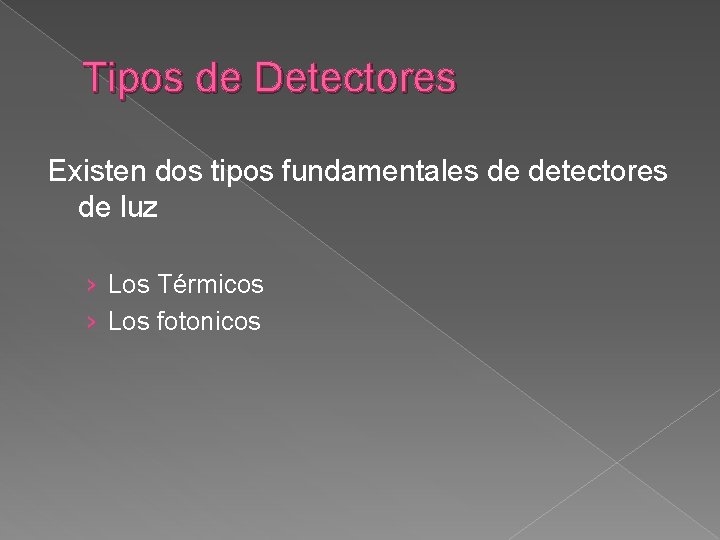 Tipos de Detectores Existen dos tipos fundamentales de detectores de luz › Los Térmicos